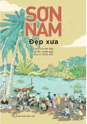 Đẹp Xưa - Tuyển Các Biên Khảo, Tùy Bút, Truyện Ngắn Chưa In Thành Sách - Sơn Nam