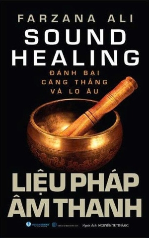 Liệu Pháp Âm Thanh - Đánh Bại Căng Thẳng Và Lo Âu - Farzana Ali