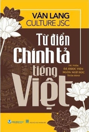 Từ Điển Chính Tả Tiếng Việt - Tác Phẩm Được Viện Ngôn Ngữ Học Thẩm Định - Văn Lang Culture Jsc