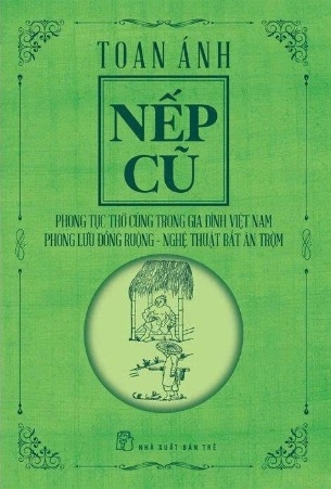 Nếp Cũ: Phong Tục Thờ Cúng Trong Gia Đình Việt Nam - Phong Lưu Đồng Ruộng - Nghệ Thuật Bắt Ăn Trộm - Toan Ánh