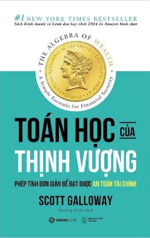Toán Học Của Thịnh Vượng - Phép Tính Đơn Giản Để Đạt Được An Toàn Tài Chính - Scott Galloway