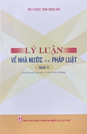 Lý luận về nhà nước và pháp luật (quyển 2) (Xuất bản lần thứ năm, có sửa chữa, bổ sung) - PGS.TS.GVCC. Phan Trung Hiền