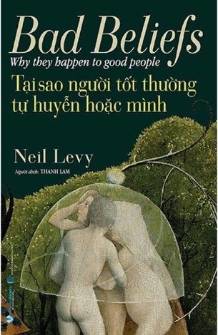 Tại Sao Người Tốt Thường Tự Huyễn Hoặc Mình - Neil Levy