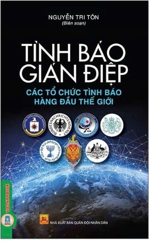 Tình Báo Gián Điệp - Các Tổ Chức Tình Báo Hàng Đầu Thế Giới - Nguyễn Tri Tôn