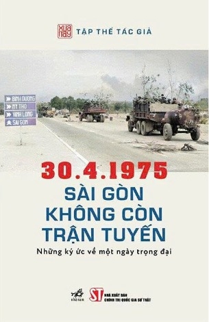  30.4.1975 - Sài Gòn Không Còn Trận Tuyến - Những Ký Ức Về Một Ngày Trọng Đại