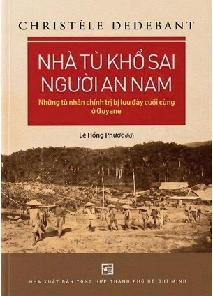 Nhà Tù Khổ Sai Người An Nam - Những Tù Chính Trị Bị Lưu Đày Cuối Cùng Ở Guyan - Christèle Dedebant