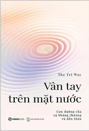Vân Tay Trên Mặt Nước - Con Đường Của Sự Kháng Thương Và Dấn Thân - The Tri Way