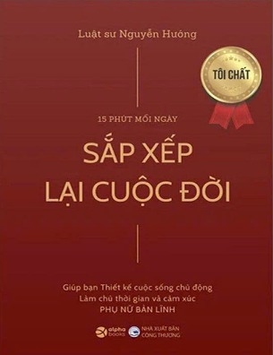  15 Phút Mỗi Ngày - Sắp Xếp Lại Cuộc Đời - LS. Nguyễn Hướng