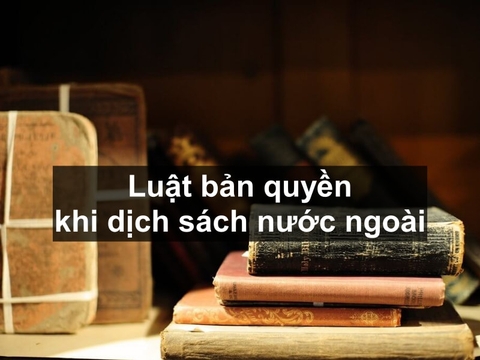 Luật bản quyền khi dịch sách nước ngoài mà bạn nên biết