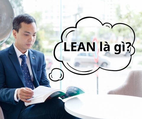 LEAN là gì và những bước bắt đầu để áp dụng Lean