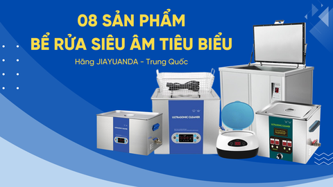 08 Dòng Bể Rửa Siêu Âm Tiêu Biểu Hãng JIAYUANDA - Trung Quốc