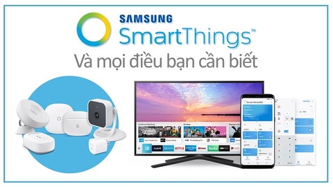Samsung SmartThings là gì? Tính năng mới 2023 & lưu ý khi sử dụng SmartThings