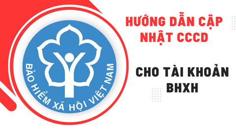 Cách cập nhật CCCD cho BHXH để không bị khóa tài khoản