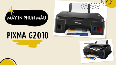 Canon Pixma G2010 - Tính năng nổi bật và các lỗi thường gặp