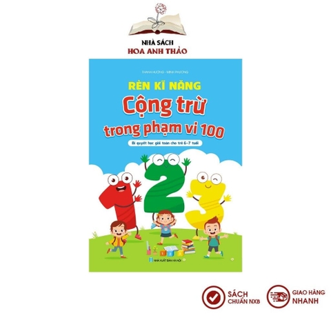 Sách Rèn Kỹ Năng Cộng Trừ Trong Phạm Vi 100 Bí quyết học giỏi cho trẻ 6 đến 7 tuổi