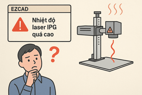 Lỗi EZCAD: Nhiệt độ Laser IPG quá cao – Nguyên nhân và cách khắc phục
