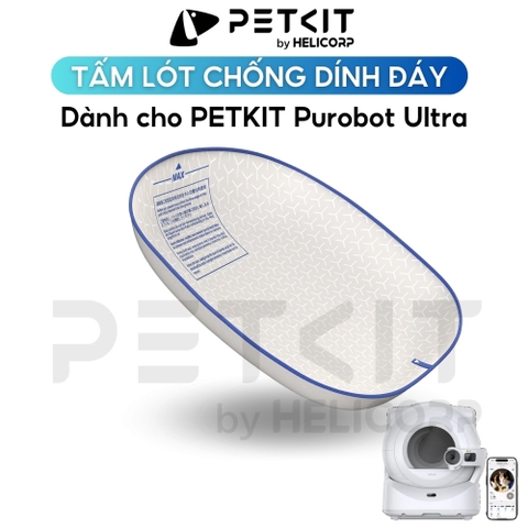 Tấm lót đáy chống dính, chống cào dành cho PETKIT PUROBOT ULTRA