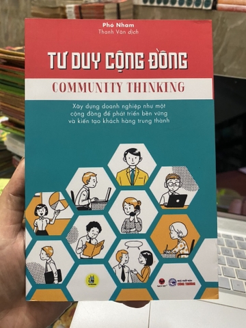 Tư Duy Cộng Đồng - Xây Dựng Doanh Nghiệp Như Một Cộng Đồng Để Phát Triển Bền Vững Và Kiến Tạo Khách Hàng Trung Thành