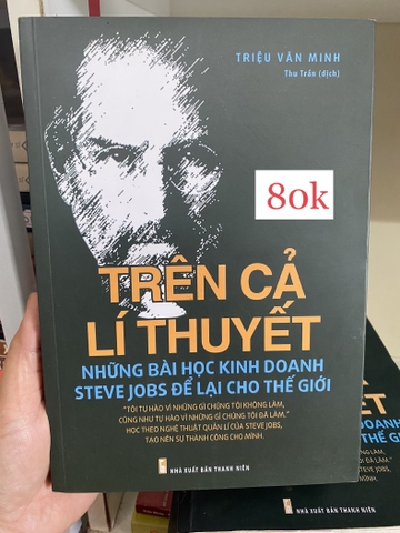 Trên Cả Lý Thuyết - Những Bài Học KD Steve Jobs Để Lại Cho Thế Giới