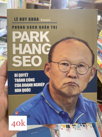 Park Hang Seo - Bí Quyết Thành Công Của Doanh Nghiệp Hàn Quốc