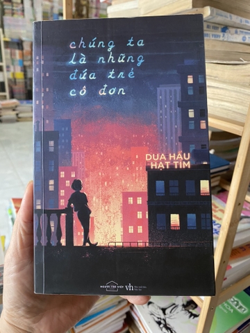 Chúng Ta Là Những Đứa Trẻ Cô Đơn