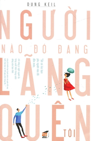 Người Nào Đó Đang Lãng Quên Tôi - Dung Kell (sách bị mất lớp áo bìa)