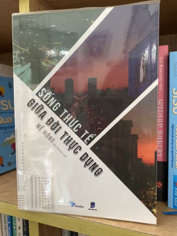 Sống Giữa Đời Thực Dụng