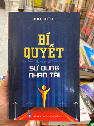 Bí Quyết Sử Dụng Nhân Tài