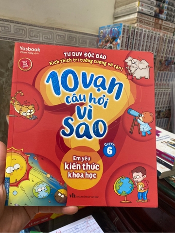 10 Vạn Câu Hỏi Vì Sao - Em Yêu Kiến Thức Khoa Học