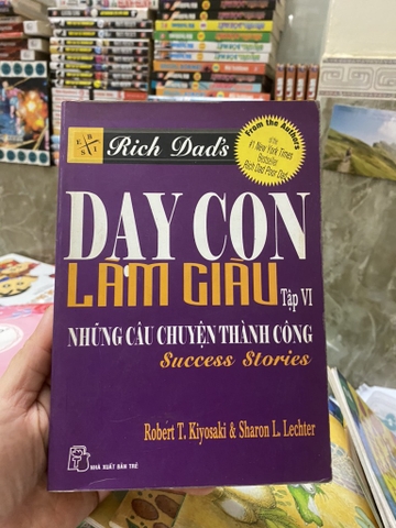 Dạy con làm giàu tập VI Những câu chuyện thành công