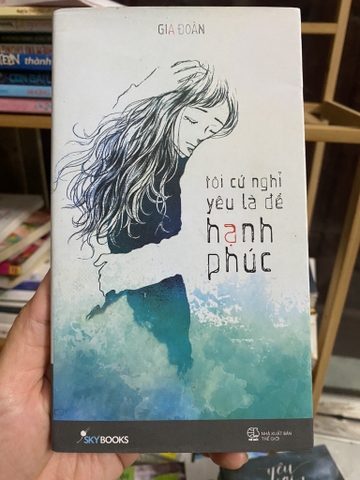 Tôi Cứ Nghĩ Yêu Là Để Hạnh Phúc