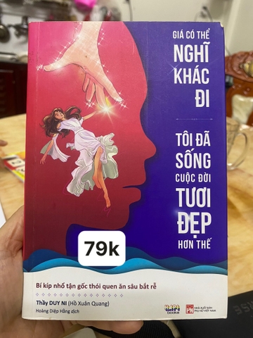 Giá Có Thể Nghĩ Khác Đi Tôi Đã Sống Cuộc Đời Tươi Đẹp Hơn Thế