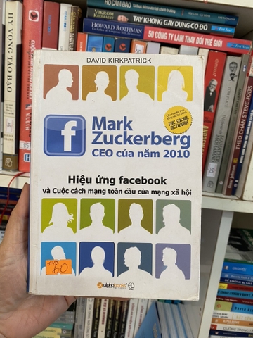Mark Zuckerberg - Hiệu Ứng Facebook Và Cuộc Cách Mạng Toàn Cầu Của Mạng Xã Hội