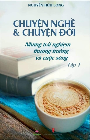 Chuyện nghề chuyện đời - Nguyễn Hữu Long Tập 1