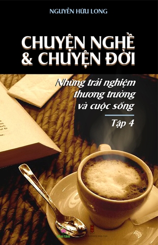 Chuyện nghề chuyện đời - Nguyễn Hữu Long Tập 4