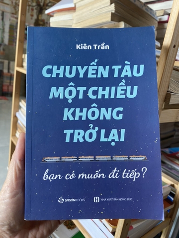 Chuyến Tàu Một Đi Không Trở Lại Bạn Có Muốn Đi Tiếp - Kiên Trần