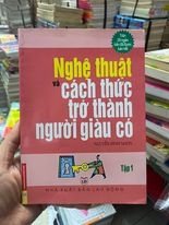 Nghệ Thuật Và Cách Thức Trở Thành Người Giàu Có - Tập 1