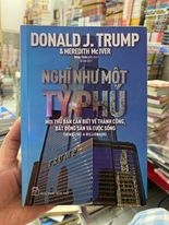 NGHĨ NHƯ MỘT TỶ PHÚ - MỌI THỨ BẠN CẦN BIẾT VỀ THÀNH CÔNG, BẤT ĐỘNG SẢN VÀ CUỘC SỐNG.