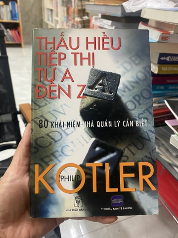 Thấu Hiểu Tiếp Thị Từ A Đến Z - 80 Khái Niệm Nhà Quản Lý Cần Biết (Bản in đầu năm 2006)