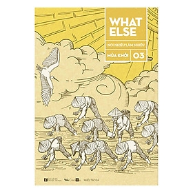 What Else 3 - Nói Nhiều Làm Nhiều