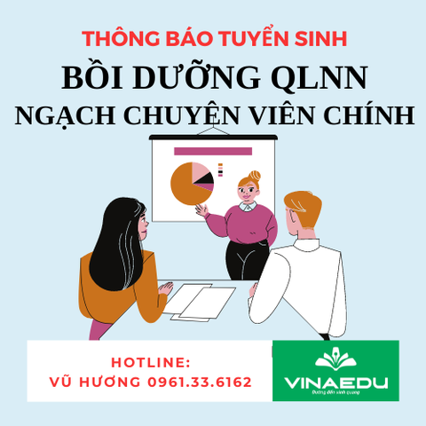 BỒI DƯỠNG ĐỐI VỚI NGẠCH CHUYÊN VIÊN CHÍNH VÀ TƯƠNG ĐƯƠNG