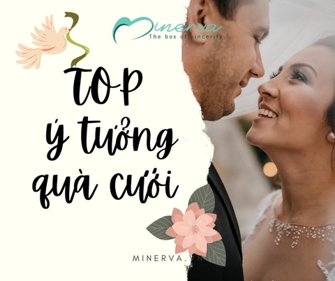 TOP ý tưởng quà cưới tặng cô dâu chú rể tinh tế và ý nghĩa