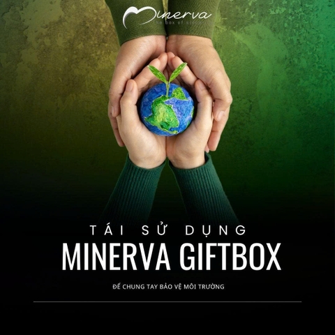 5 CÁCH TÁI SỬ DỤNG HỘP ĐỰNG QUÀ CỦA MINERVA CỰA XINH, CỰC XANH