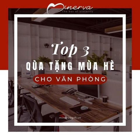 Top 3 quà tặng mùa hè cho văn phòng: Thiết thực, tinh tế và nâng tầm thương hiệu