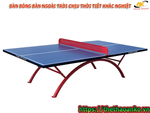 BÀN BÓNG BÀN NGOÀI TRỜI CHỊU THỜI TIẾT KHẮC NGHIỆT