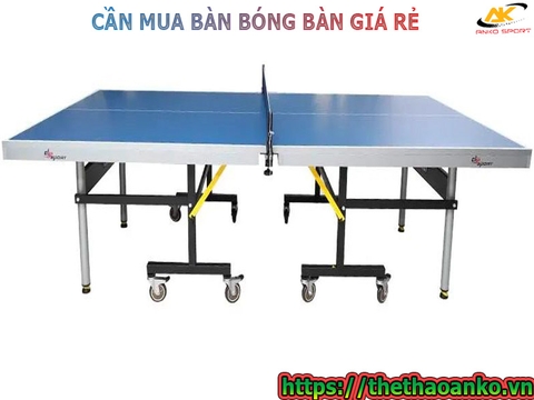 CẦN MUA BÀN BÓNG BÀN GIÁ RẺ