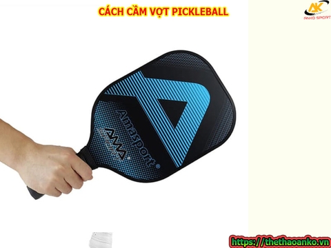 HƯỚNG DẪN CÁCH CẦM VỢT PICKLEBALL CHO NGƯỜI MỚI CHƠI