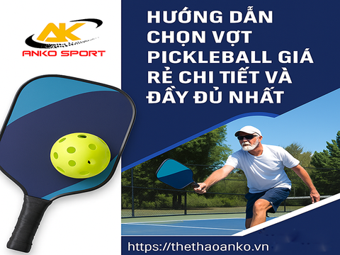 Hướng dẫn chọn vợt pickleball giá rẻ cho người mới bắt đầu