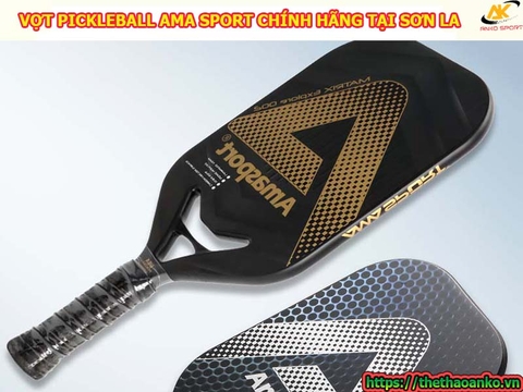 VỢT PICKLEBALL AMA SPORT CHÍNH HÃNG TẠI SƠN LA