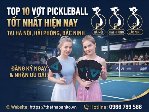 Top 10 vợt Pickleball tốt nhất hiện nay tại Đồng Bằng Sông Hồng